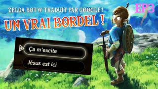 Zelda Breath of the Wild ... Traduit avec Google ! Episode 3