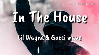 Lil wayne- In The house (feat. Gucci mane) // lyrics//