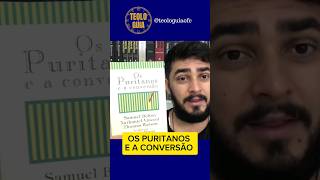 Os Puritanos e a CONVERSÃO! INDICAÇÃO de LIVRO #evangelho #teologia #livros #puritanos #conversão