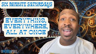 Everything, Everywhere, All at Once - Six Minutes Saturdays, EP 30