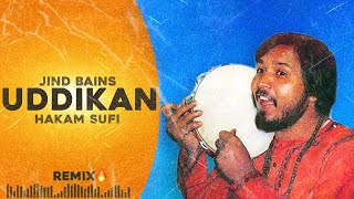 Jind Bains (Remix) Uddikan | Hakam Sufi | New Punjabi Song | Old Songs | Punjabi Sad Song 2023