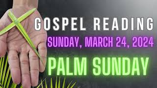 GOSPEL READING | SUNDAY, MARCH 24, 2024 | PALM SUNDAY #catholic #catholicmass #lent #palmsunday