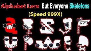 Alphabet Lore But Everyone Skeletons Pirates  Monster  Evil  Baby  Rainbow Friend Speed 99 part