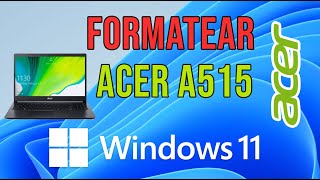 Bootear y Formatear Acer A515 con Windows 11