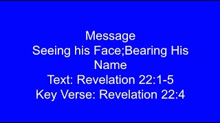 Message: Seeing his Face;Bearing His Name