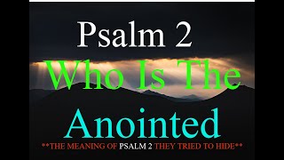 Who Is The Anointed Of Psalm 2 - The True Holy Trinity - Part 1