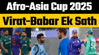 Afro-Asia Cup likley to happen again | Virat Kohli and Babar Azam will bat together for Asia 11