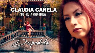 CLAUDIA CANELA "Tu Fruta Prohibida" - DESPEDIDA (Video Official)