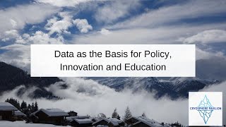 Data as the Basis for Policy, Innovation and Education