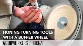 Honing Woodturning Gouges With a Buffer Wheel