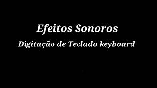 2 Efeitos sonoros - Digitação de Teclado