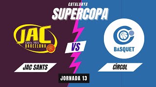 JAC Sants Barcelona - Círcol Cotonifici (Supercopa Catalunya J13)