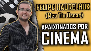 APAIXONADOS POR CINEMA #08 - Felipe Haurelhuk (@MeuTioCinefilo)