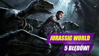 5 największych błędów w JURASSIC WORLD!