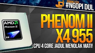 4 Core CPU JADUL "APA itu PENSIUN?" - PHENOM II X4 955