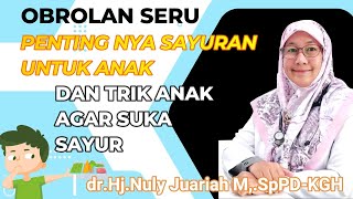 obrolan seru pentingnya sayuran untuk sang buah hati bersama dokter nuly juariah