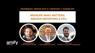 Webinar - Measure What Matters: Amazon Reporting & KPIs That Drive Growth by Amify