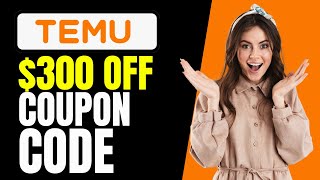 How to Get Temu Coupon Codes for Existing Users/Customers or First Order ($300 OFF)