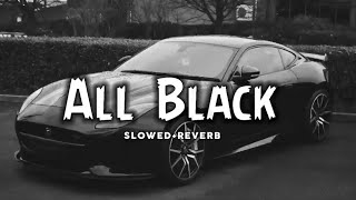 All black [Slowed+Reverb] lofi mix