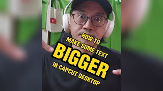 How to Make Some Text Bigger in Capcut Desktop