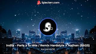 Indila  Parle à ta tête  Remix Hardstyle X Nathan {BASS}