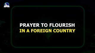 Prayers To Flourish In A Foreign Country With Evangelist Joshua