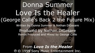 Donna Summer - Love Is the Healer (George Calle's Back 2 the Future Club Mix) LYRICS - HQ 1999