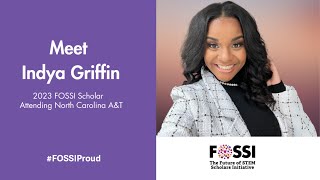 2023 FOSSI Scholar, Indya Griffin, Discusses the Importance of Attending an HBCU