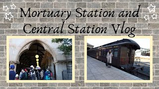 Mortuary Station and Central Station Vlog