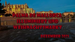 Weihnachten Special - Palma de Mallorca illuminiert und Weihnachtsmarkt - Dezember 2021