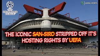 THE ICONIC SAN-SIRO STRIPPED OFF IT'S HOSTING RIGHTS BY UEFA | Goonj Sports