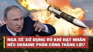 Tiêu điểm quốc tế sáng 4/8: Nga sẽ sử dụng vũ khí hạt nhân nếu Ukraine phản công thắng lợi