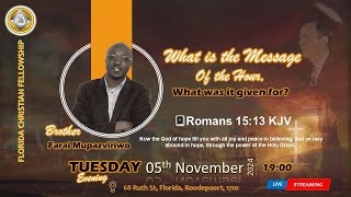 Tue 5th Nov 2024 | What is the Message of the Hour & what was it given for? | Bro Farai Mupazviriwo