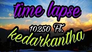 Time Lapse At Kedarkantha | Kedarkantha Trak | Best Indian Trak | Mussoire | Time Lapse | Sarpass |