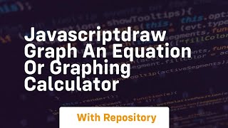 Javascriptdraw graph an equation or graphing calculator