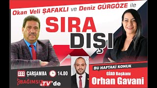 #Canlı │ SIRA DIŞI'NIN KONUĞU; ORHAN GAVANİ - GİAD BAŞKANI