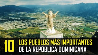 Los 10 Pueblos Más Desarrollados de la República Dominicana │Dominican Info│