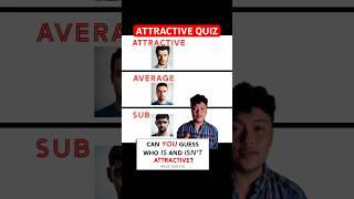 Take the quiz! Who do you think is an attractive male?