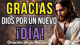 ORACIÓN DE LA MAÑANA QUE CAMBIARA TU VIDA - GRATITUD PARA INICIAR EL DÍA CON DIOS