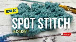 HOW TO SPOT STITCH IN CROCHET | Textured Crochet Stitch Tutorial | Hope Corner Farm Crochet