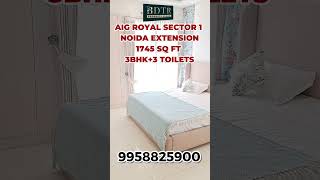 AIG Royal Sector 1 Noida Extension | Sample Flat 1745 Sq Ft | 3 bhk+3 Toilets |