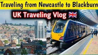 Traveling From Newcastle to Blackburn |  Traveling Vlog UK | UK Traveling Vlog | Noor Ul Ain Vlogs