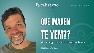 Focalização | Que imagem te vem??