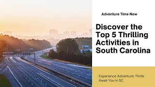 You Won't Believe the Top 5 Thrilling Activities in South Carolina!