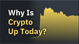 Why Crypto is up today