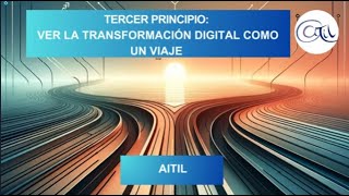 Tercer Principio Hacia la Transformación Digital: Ver la Transformación Digital como un Viaje