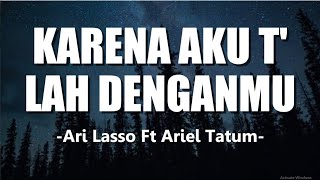 Ari Lassoft Ariel Tatum - Karena Aku Tlah Denganmu "Lirik Lagu"