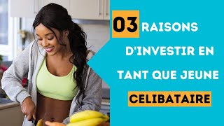 03 raisons d'investir en tant que jeune célibataire