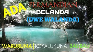 Wow !!!! Gak Nyangka, Ternyata ada Permandian Belanda (Uwe Walanda) di Waruruma Kota Baubau