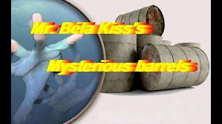 Béla Kiss's Mysterious Barrels